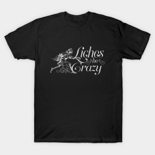 DnD Memes - Liches Be Crazy T-Shirt